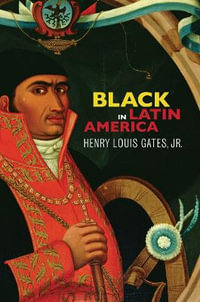 Black in Latin America - Henry Louis Gates Jr.