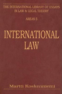 International Law : International Library of Essays in Law and Legal Theory - Martti Koskenniemi