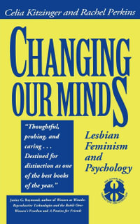 Changing Our Minds : Lesbian Feminism and Psychology - Celia Kitzinger