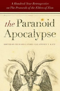 The Paranoid Apocalypse : A Hundred-Year Retrospective on The Protocols of the Elders of Zion - Steven T. Katz