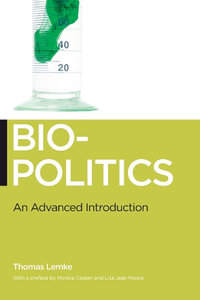 Biopolitics : An Advanced Introduction : An Advanced Introduction - Thomas Lemke