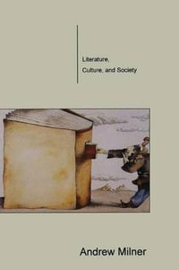 Literature, Culture, and Society - Andrew Milner