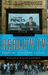 Reality TV : Remaking Television Culture - Susan Murray