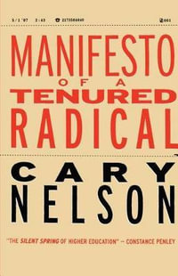 Manifesto of a Tenured Radical : Cultural Front (Hardcover) - Cary Nelson