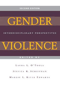 Gender Violence, 2nd Edition : Interdisciplinary Perspectives - Laura L. O'Toole