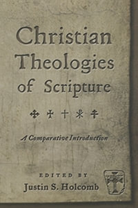 Christian Theologies of the Sacraments : A Comparative Introduction - Justin S. Holcomb