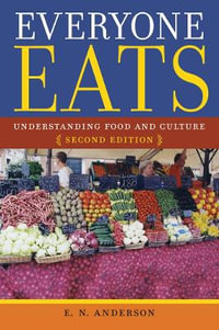 Everyone Eats : Understanding Food and Culture - E. N. Anderson