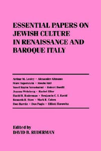 Essential Papers on Jewish Culture in Renaissance and Baroque Italy : Essential Papers on Jewish Studies - David B. Ruderman