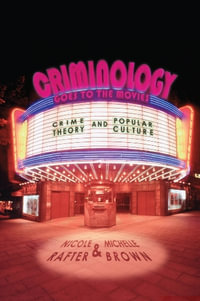 Criminology Goes to the Movies : Crime Theory and Popular Culture - Nicole Rafter