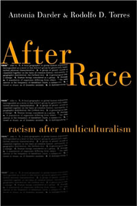 After Race : Racism After Multiculturalism - Antonia Darder