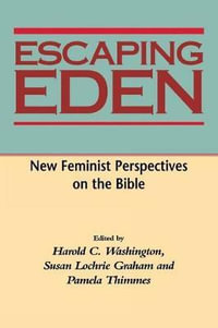 Escaping Eden : New Feminist Perspectives on the Bible - Harold C. Washington