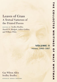 Leaves of Grass, A Textual Variorum of the Printed Poems: Volume II: Poe : 1860-1867 - Walt Whitman