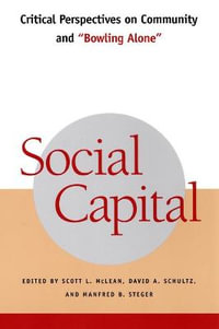 Social Capital : Critical Perspectives on Community and "Bowling Alone" - Scott L. McLean