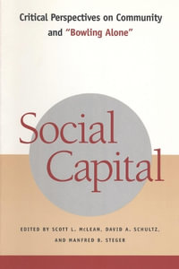 Social Capital : Critical Perspectives on Community and "Bowling Alone" - Scott L. McLean