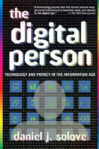 The Digital Person : Technology and Privacy in the Information Age - Daniel J. Solove