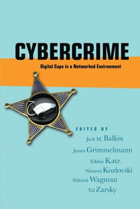 Cybercrime : Digital Cops in a Networked Environment - Jack Balkin