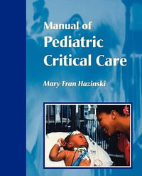 Manual of Pediatric Critical Care - Mary Fran Hazinski