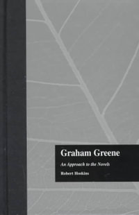 Graham Greene : An Approach to the Novels - Robert Hoskins