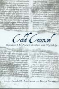 The Cold Counsel : The Women in Old Norse Literature and Myth - Sarah M. Anderson