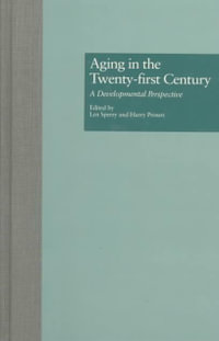 Aging in the Twenty-first Century : A Developmental Perspective - Len Sperry