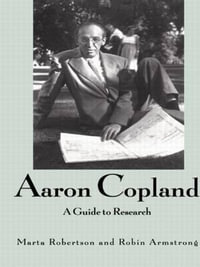 Aaron Copland : A Guide to Research - Marta Robertson