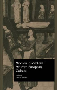 Women in Medieval Western European Culture : Garland Reference Library of the Humanities - Linda E. Mitchell