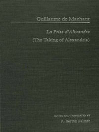 Guillaume de Mauchaut : La Prise d'Alixandre - R. Barton Palmer