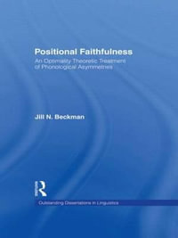 Positional Faithfulness : An Optimality Theoretic Treatment of Phonological Asymmetries - Jill N. Beckman