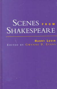 Scenes from Shakespeare : Garland Reference Library of the Humanities - Harry Levin