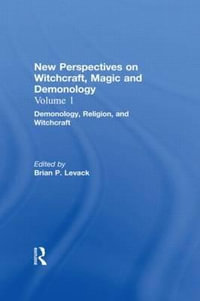 Demonology, Religion, and Witchcraft : New Perspectives on Witchcraft, Magic, and Demonology - Brian P. Levack