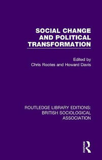 Social Change and Political Transformation : Routledge Library Editions: British Sociological Association - Chris Rootes