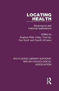 Locating Health : Sociological and Historical Explorations - Stephen Platt