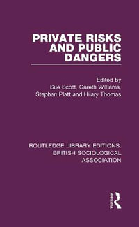 Private Risks and Public Dangers : Routledge Library Editions: British Sociological Association - Stephen Platt