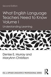 What English Language Teachers Need to Know Volume I : Understanding Learning - Denise E. Murray