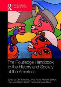 The Routledge Handbook to the History and Society of the Americas - Olaf Kaltmeier