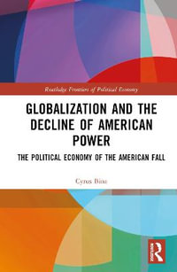 Globalization and the Decline of American Power : The Political Economy of the American Fall - Cyrus Bina