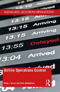 Airline Operations Control : Managing Aviation Operations - Peter J. Bruce