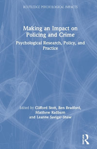 Making an Impact on Policing and Crime : Psychological Research, Policy and Practice - Clifford Stott