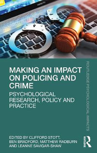 Making an Impact on Policing and Crime : Psychological Research, Policy and Practice - Clifford Stott