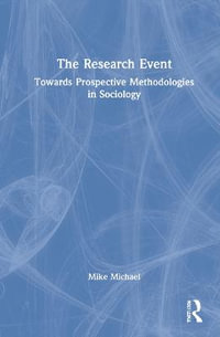 The Research Event : Towards Prospective Methodologies in Sociology - Mike Michael