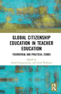 Global Citizenship Education in Teacher Education : Theoretical and Practical Issues - Daniel Schugurensky