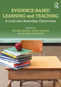 Evidence-Based Learning and Teaching : A Look into Australian Classrooms - Dr Melissa Barnes