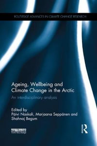 Ageing, Wellbeing and Climate Change in the Arctic : An interdisciplinary analysis - Paivi Naskali