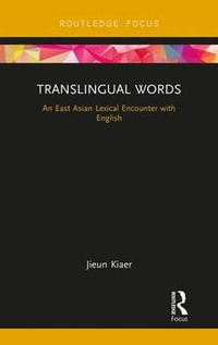 Translingual Words : An East Asian Lexical Encounter with English - Jieun Kiaer