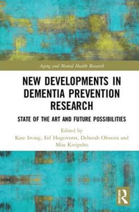 New Developments in Dementia Prevention Research : State of the Art and Future Possibilities - Kate Irving