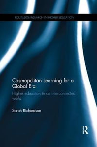 Cosmopolitan Learning for a Global Era : Higher education in an interconnected world - Sarah Richardson