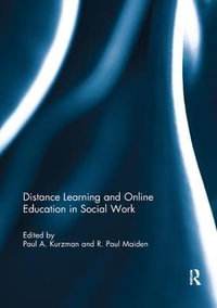 Distance Learning and Online Education in Social Work - Paul Kurzman