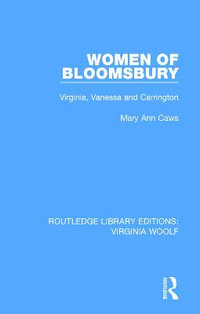 Women of Bloomsbury : Virginia, Vanessa and Carrington - Mary Ann Caws