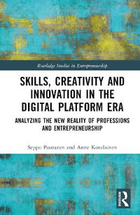 Skills, Creativity and Innovation in the Digital Platform Era : Analyzing the New Reality of Professions and Entrepreneurship - Seppo Poutanen