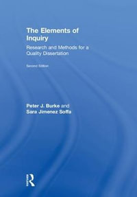 The Elements of Inquiry : Research and Methods for a Quality Dissertation - Peter J. Burke